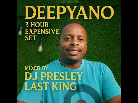 Deepyano 3 hour expensive Se mix by Dj Presley Last King
