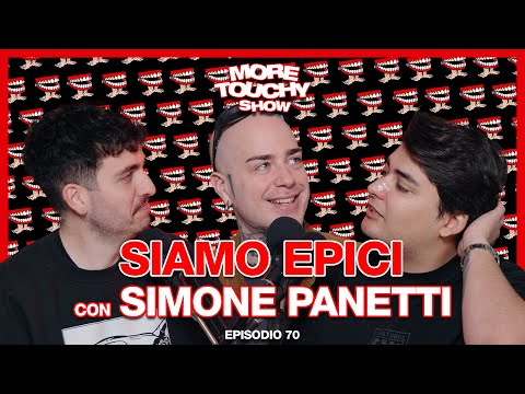 More Touchy Show - Ep 70 - Siamo Epici con Simone Panetti