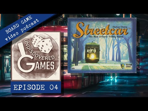 STREETCAR Board Game Review - Episode 04: Undiscovered Games Video Podcast