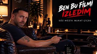 Murat Çiçek "Ben Bu Filmi İzledim"