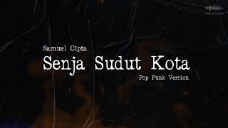 Download lagu Auto Merinding! Senja Sudut Kota – Samuel Cipta (Pop Punk Version) mp3