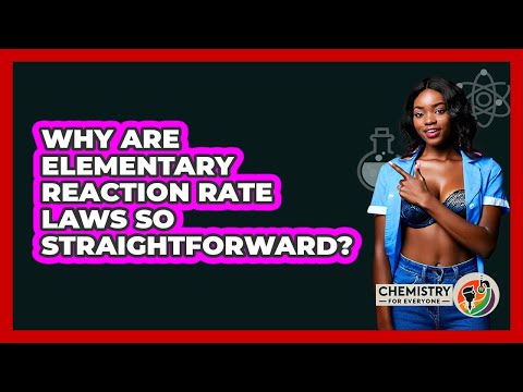 Why Are Elementary Reaction Rate Laws So Straightforward?