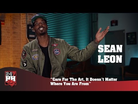 Sean Leon - Care For The Art, It Doesn't Matter Where You Are From (247HH Exclusive)