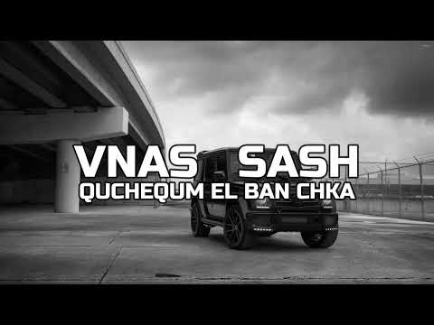 Vnas ft. Sash - Quchequm El Ban Chka
