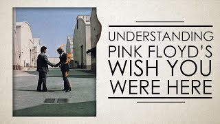 Understanding Pink Floyd's Wish You Were Here