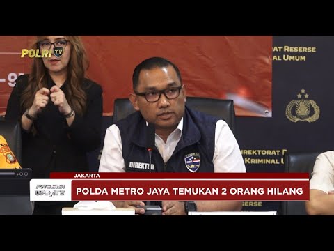 PRESISI UPDATE: POLDA METRO JAYA BERHASIL TEMUKAN 2 ORANG YANG HILANG 18/09/25 (21.20)