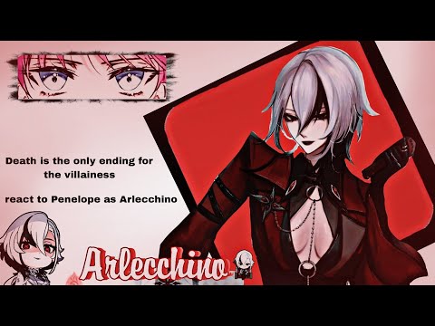 Death is the only ending for the villainess react to Penelope as Arlecchino|By: ೀ   ????????????????  ???????? ????????