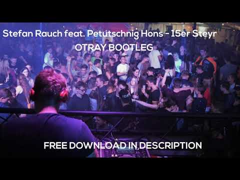 Stefan Rauch feat.  Petutschnig Hons - 15er Steyr (OTRAY Bootleg)
