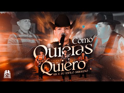 KB y Su Estilo Sierreño - Como Quieras Quiero (En Vivo)