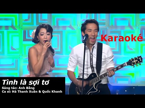 Tình là sợi tơ (Karaoké) _ Sáng tác: Anh Bằng _ Ca sĩ: Hà Thanh Xuân & Quốc Khanh
