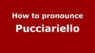 How to pronounce Pucciariello