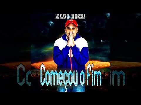 Album Completo Começou o Fim - MC Alan LD (DJ Tonzera)