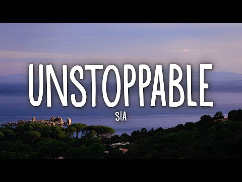 Sia - Unstoppable (Lyrics)