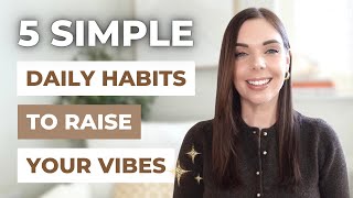 5 Daily Habits to Raise Your Vibration (Simple & Powerful)