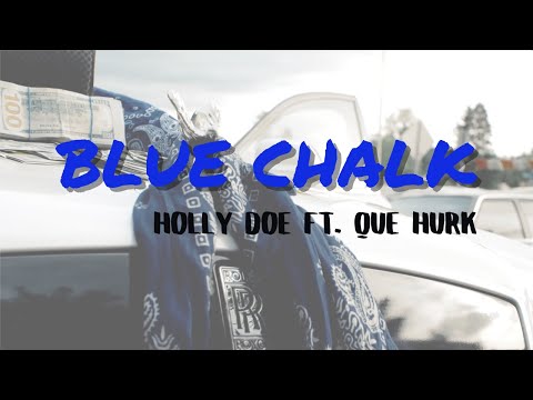 'BLUE CHALK' Official Music Video-Holly Doe ft. Que Hurk