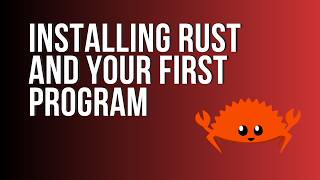 Learn Rust: Installing Rust and Your First Program