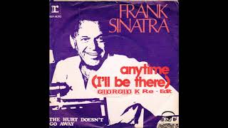 Frank Sinatra - Anytime...I&#39;ll Be There (Giorgio K Re-Fresh)