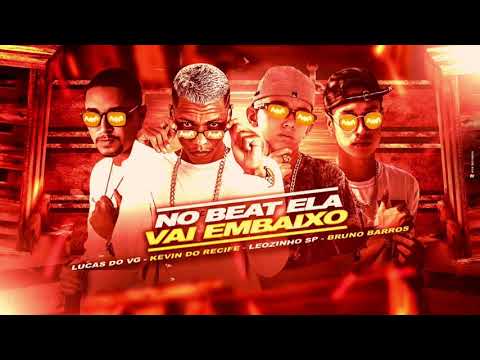 KEVIN DO RECIFE, LUCAS  DO VG, LEOZINHO SP E BRUNO BARROS - NO BEAT ELA VAI EM BAIXO