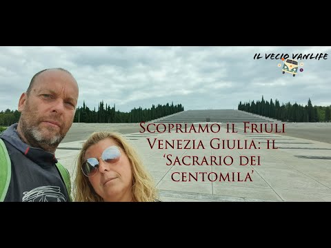 VIVERE IN CAMPER :Scopriano il FRIULI VENEZIA GIULIA #Sacrario dei CENTOMILA  6