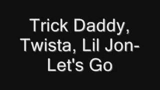 LET&quot;S GO-feat. twista lil jon and Trick Daddy