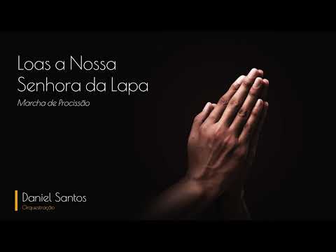 Loas a Nossa Senhora da Lapa (Marcha de Procissão)