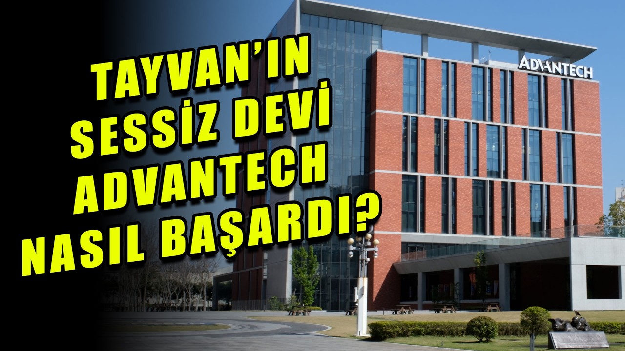 Hayatınızı Yönetiyor ama ismini hiç duymadınız | Advantech, Tayvan sessiz devi