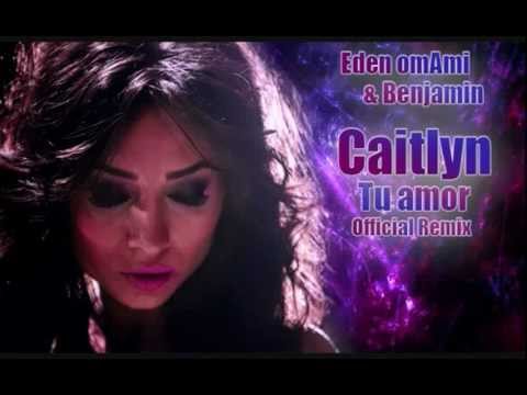 Caitlyn - Tu Amor (Dj's Eden OmAmi Official Remix 2013)