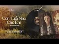 Còn Tuổi Nào Cho Em (OST Em Và Trịnh) - Bùi Lan Hương (Official Lyrics Video)