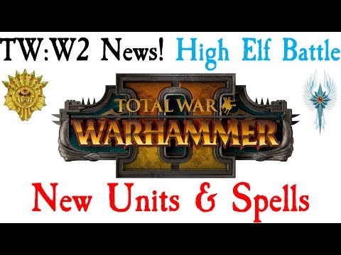 TW:W2 News High Elf Battle Unveiled Unit Break Down