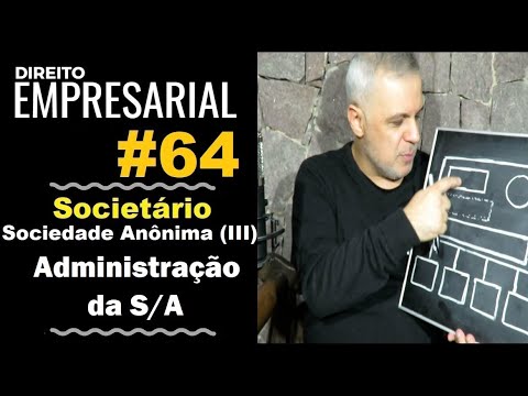 Direito Empresarial - Aula #64- Sociedade Anônima (III) - Administração