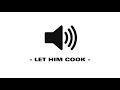 Let Him Cook Sound Effect