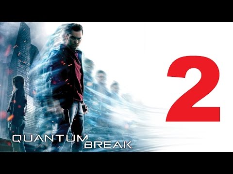 Quantum Break Walkthrough Part 2 Full Game HD Let's Play No Commentary