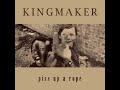 Kingmaker - A Fool Like You (live) - Piss Up A Rope
