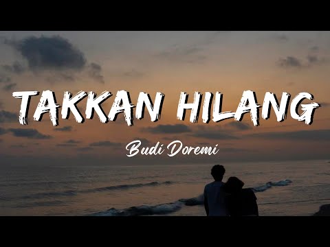 TAK KAN HILANG - Budi Doremi (Lirik)