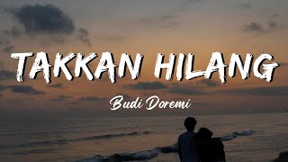 Download lagu TAK KAN HILANG - Budi Doremi (Lirik) mp3