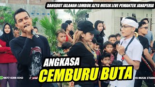 Download lagu ANGKASA CEMBURU BUTA COVER DANGDUT JALANAN LOMBOK AZYA MUSIK mp3