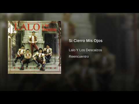 Lalo y Los Descalzos - Si Cierro Mis Ojos