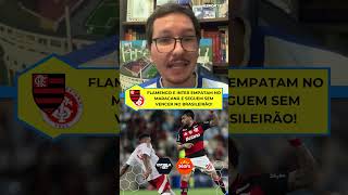 Flamengo e Inter empatam no Maracanã e seguem sem vencer no Brasileirão