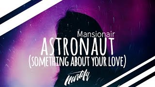 Mansionair - Astronaut (Something About Your Love)