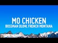 BossMan Dlow Mo Chicken Lyrics Ft French Montana