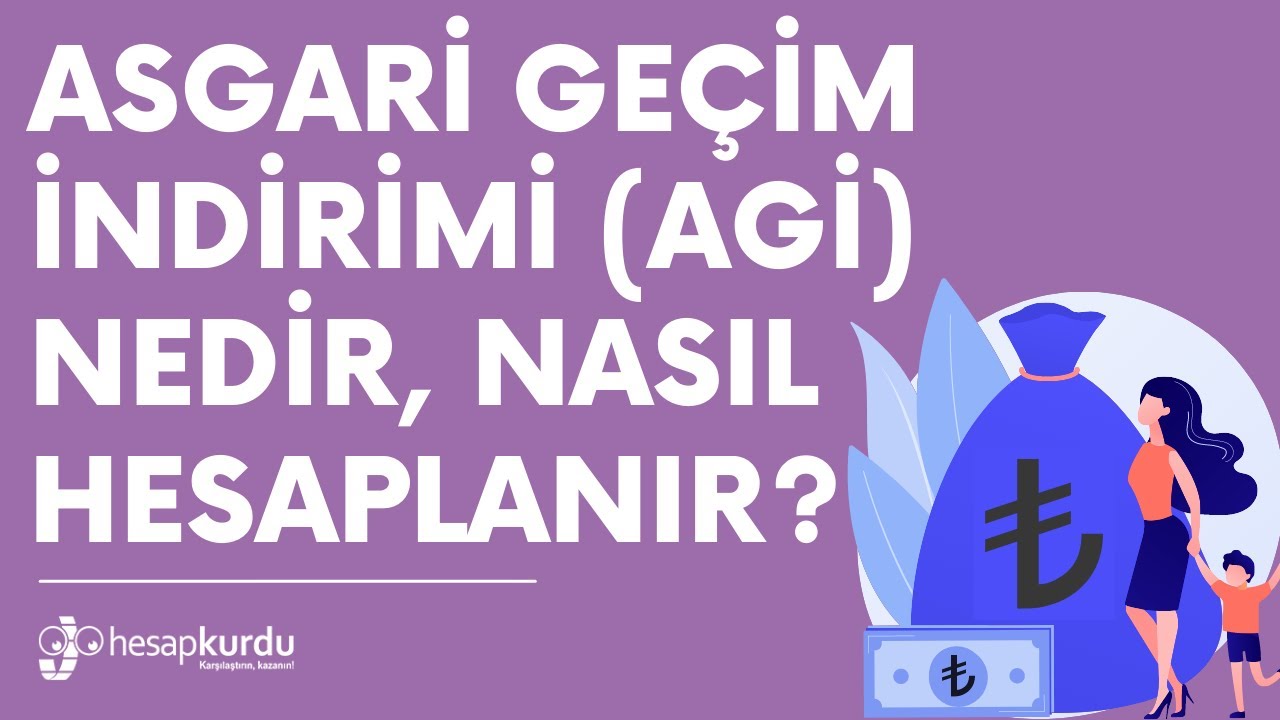 Asgari Geçim İndirimi AGİ Nedir, Nasıl Hesaplanır? Asgari Geçim İndirimi AGİ Nedir, Nasıl Hesaplanır?