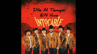 Intocable - Dile al Tiempo - En Vivo