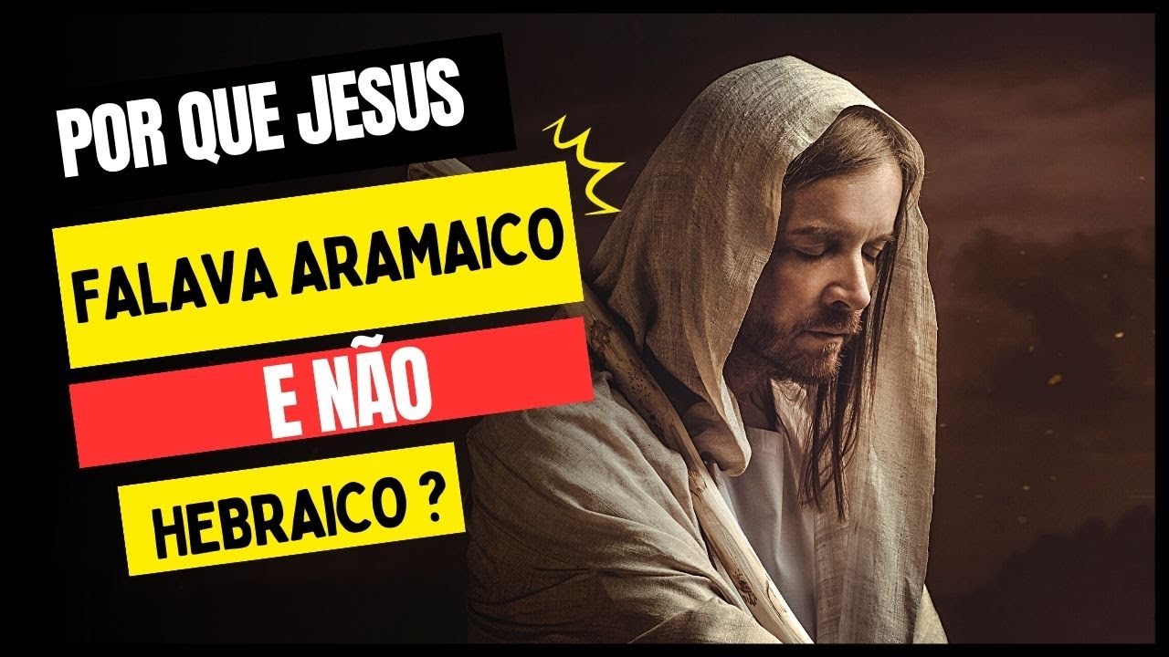 Por que Jesus falava em aramaico com o povo?