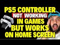 How To Fix PS5 Controller Not Working In Games But Works On Home Screen