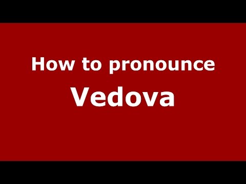 How to pronounce Vedova