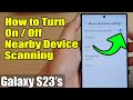 Galaxy S23 S How To Turn On Off Nearby Device Scanning