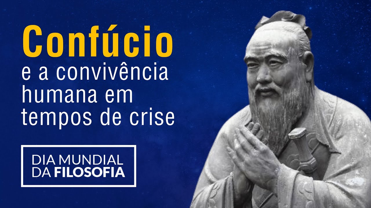 Confúcio: a convivência humana em tempos de crise - Dia Mundial da Filosofia 2020 - Nova Acrópole