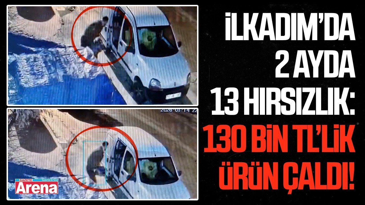 İlkadım’da 2 ayda 13 hırsızlık: 130 bin TL’lik ürün çaldı!