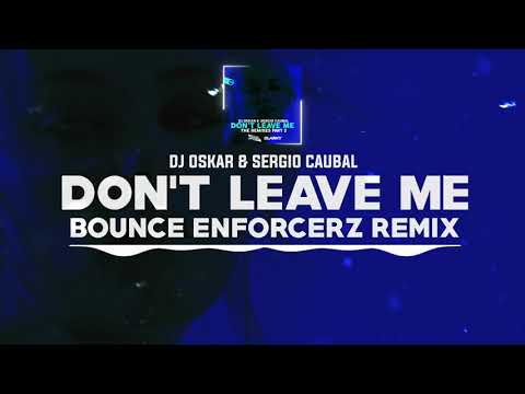 DNZF900 // DJ OSKAR & SERGIO CAUBAL - DON'T LEAVE ME BOUNCE ENFORCERZ REMIX (Official Video)