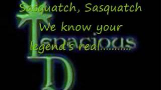 Tenacious D- In search of Sasquatch with lyrics